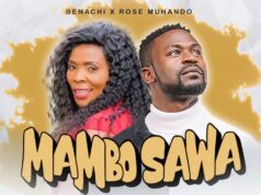 Benachi – Mambo Sawa Ft Rose Muhando Benachi - Mambo Sawa Ft Rose Muhando
