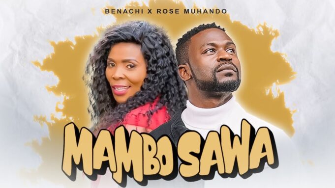 Benachi - Mambo Sawa Ft Rose Muhando