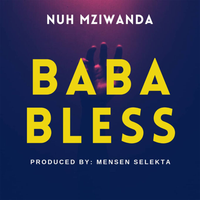 Nuh Mziwanda - Baba Bless