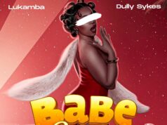 Lukamba – Babe Remix Ft Dully Sykes Lukamba - Babe Remix Ft Dully Sykes