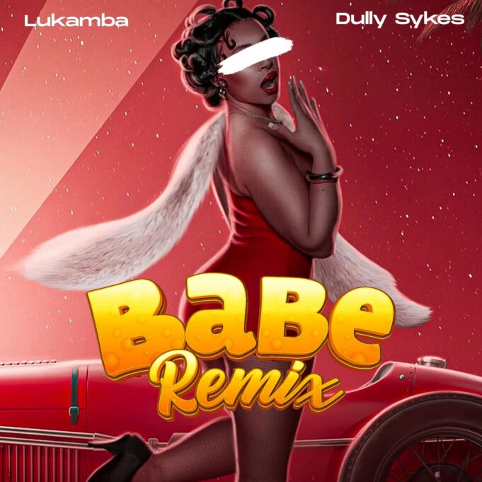 Lukamba - Babe Remix Ft Dully Sykes