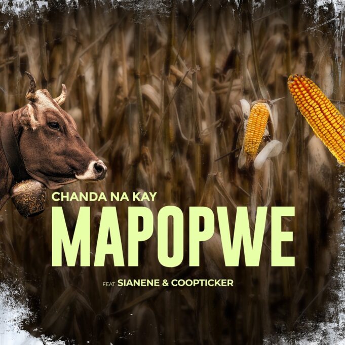 Chanda Na Kay - Mapopwe Ft Sianene & Coopticker