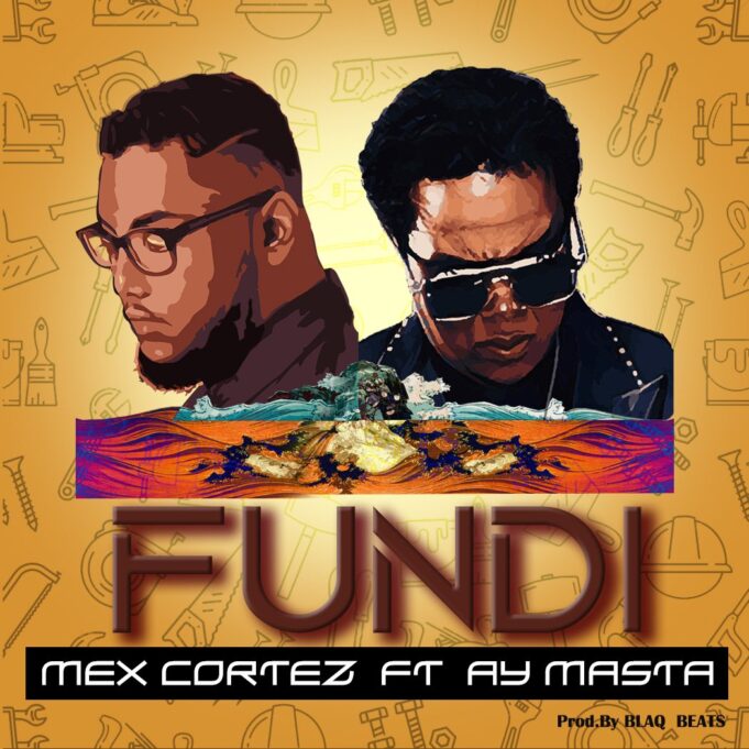 Mex Cortez - Fundi Ft Ay Masta