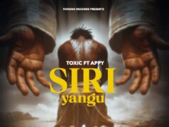 Toxic – Siri Yangu Ft Appy Toxic - Siri Yangu Ft Appy