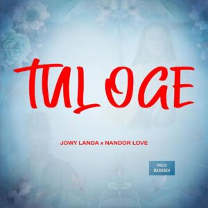 Jowy Landa - Tuloge Ft Nandor Love
