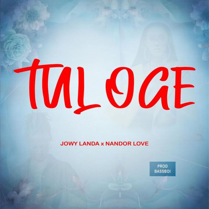 Jowy Landa - Tuloge Ft Nandor Love