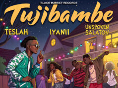 Teslah – Tujibambe Ft Iyanii & Unspoken Salaton Teslah - Tujibambe Ft Iyanii & Unspoken Salaton
