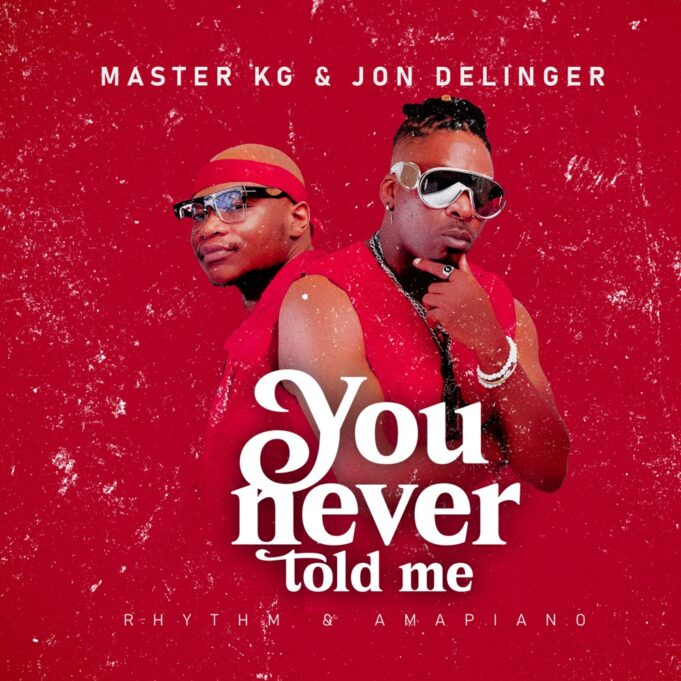 Master Kg & Jon Delinger - You Never Told Me Ft Miss Twaggy