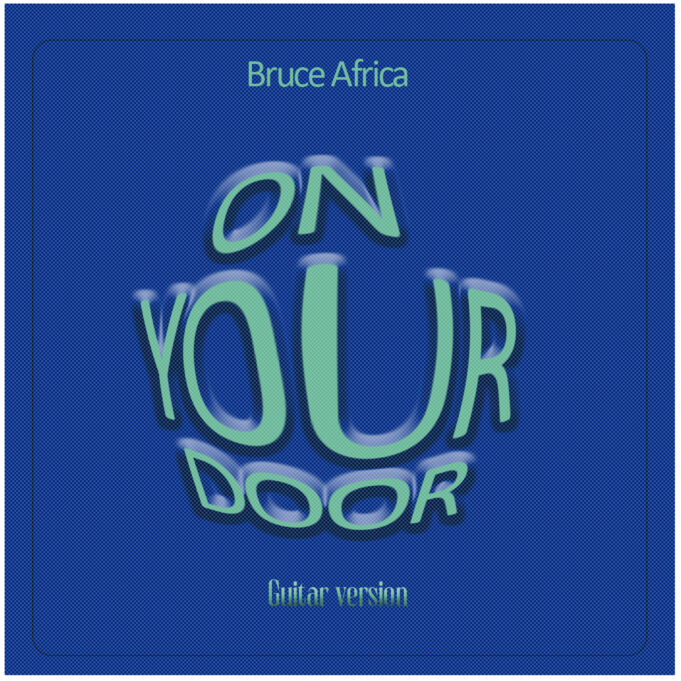 Bruce Africa - On Your Door ( Guitar Version)