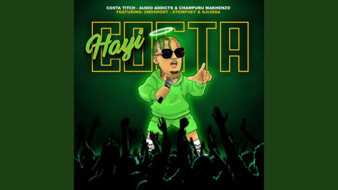 Costa Titch - Hayi Costa Ft 2woshort, stompiiey, SjijoSA