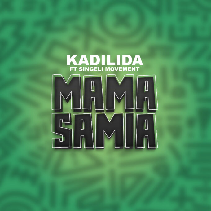 Kadilida - Mama Samia Ft Singeli Movement