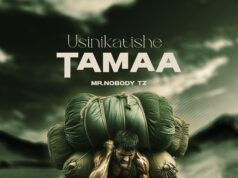 Mr. Nobody Tz – Usinikatishe Tamaa Mr. Nobody Tz - Usinikatishe Tamaa