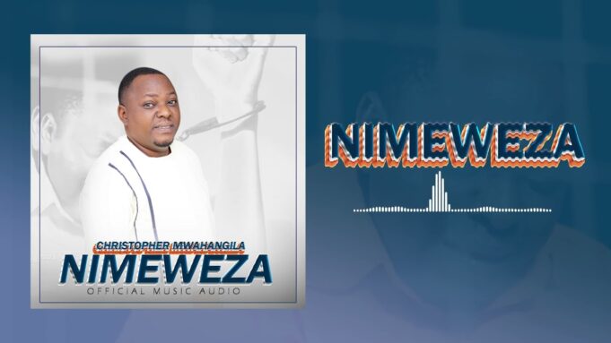 Christopher Mwahangila - Nimeweza