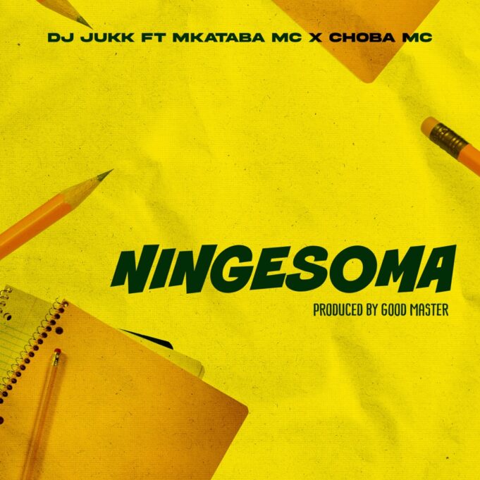 Dj Jukk - Ningesoma Ft Mkataba Mc & Choba Mc