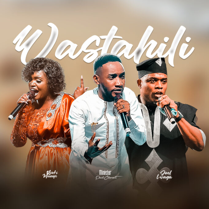 Paul Clement - Wastahili Ft Njoki Munyi & Joel Lwaga