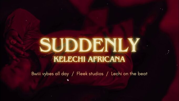 Kelechi Africana - Suddenly