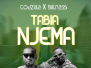 Godzilla – Tabia Njema Ft Billnass Godzilla - Tabia Njema Ft Billnass
