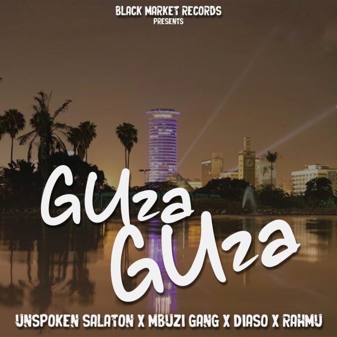 Unspoken Salaton - Guza Guza Ft Mbuzi Gang, Diaso & Rahmu