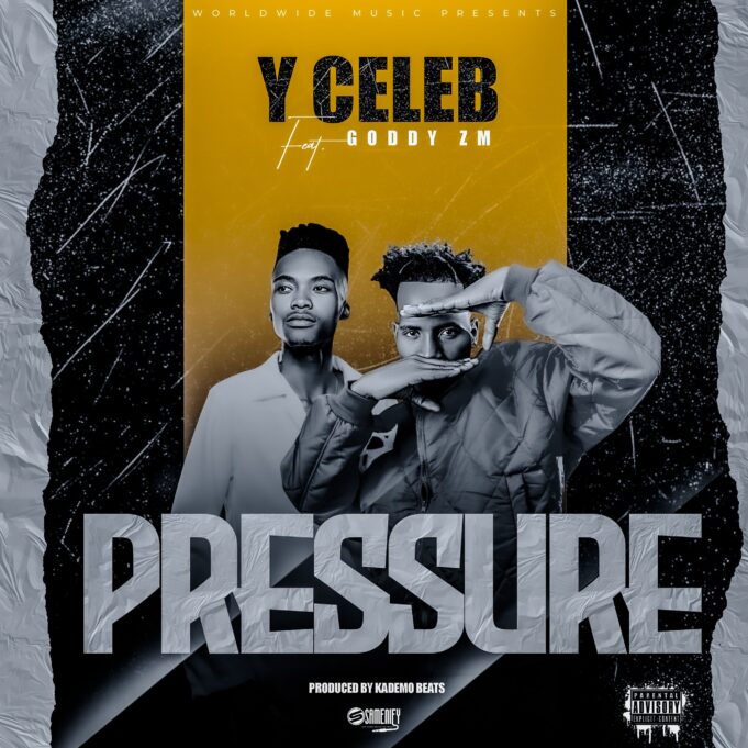 Y Celeb - Pressure Ft Goddy Zambia