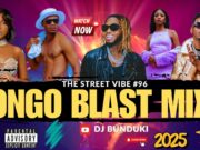 DJ BUNDUKI THE STREET VIBE #96 2025 BONGO BLAST MIXX FT MARIOO, PHINA, HARMONIZE, NANDY, DIAMOND