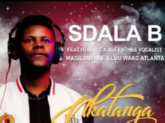 Sdala B Ft Henny C,Masilonyane,Queenthee Vocalist & Luu Wako Atlanta – Nkatanga