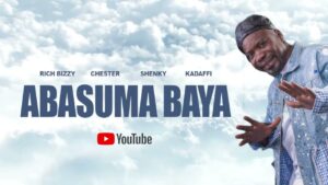 Rich Bizzy - Abasuma Baya Ft Chester, Shenky & Kadaffi