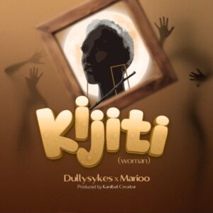 Dully Sykes - Kijiti Ft Marioo