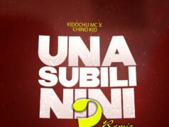 Kidochu Mc – Unasubili Nini Remix Ft Chino Kidd Kidochu Mc - Unasubili Nini Remix Ft Chino Kidd