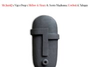 Mr JazziQ Ft Scotts Maphuma, Cowboii, Xduppy, Vigro Deep, Mellow Sleazy – Majozi