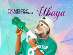 Tik Melody – Ubaya Ft Dogo Mwala Tik Melody - Ubaya Ft Dogo Mwala