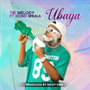 Tik Melody - Ubaya Ft Dogo Mwala