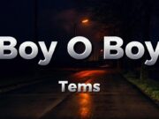 Tems – Boy O Boy
