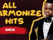 DJ ROBSELE 254 BEST OF HARMONIZE MIXTAPE – Bye Bye MAZOEA ,TENA, WOTE AMELOWA, UJANA,USEMI SINA ,TEACHER.