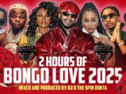 Dj B The Spin Dokta 2 Hours Bongo Love 2025 – Mario Bien,Diamond,jux Zuchu,Harmonize,Rayvanny,Jay Melody