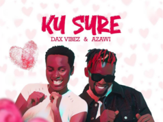 Dax Vibez Ft Azawi – Ku Sure