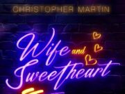Christopher Martin – Wife and Sweetheart