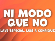 Clave Especial Ft Luis R Conriquez – Nimodo Que No Clave Especial Ft Luis R Conriquez - Nimodo Que No