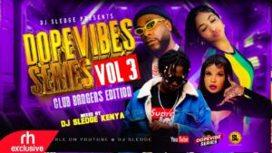 Club Bangers Party Mix By Dj Sledge Kenya, Dope Vibes Series Vol 3, Bien, Sean MMG, Maandy, Savara