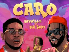 Jaywillz Ft Mr Bady – Caro