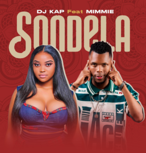 DJ Kap - Sondela Ft Mimmie