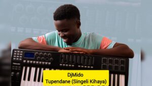 DJ Mido - Tupendane (Singeli Kihaya)