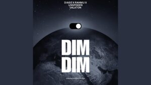 Diaso - Dim Dim Ft Unspoken Salaton & Rahmu