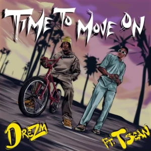 Dre ZM Ft T-Sean - Time To Move On