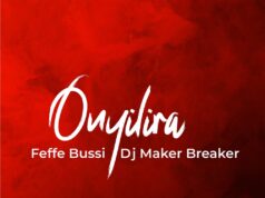 Feffe Bussi – Onyilira Ft Dj Maker Breaker Feffe Bussi - Onyilira Ft Dj Maker Breaker