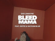 Gigi Lamayne – Bleed Mama Ft Nathan Blur & Emtee Gigi Lamayne - Bleed Mama Ft Nathan Blur & Emtee