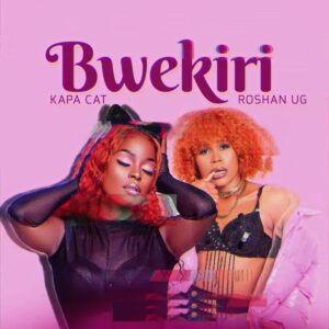 Kapa Cat Ft Roshan Ug - Bwekiri