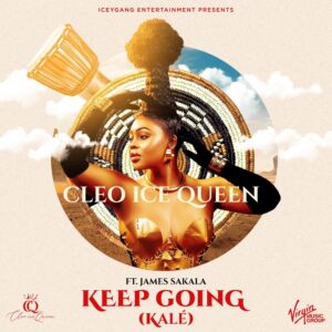 Cleo Ice Queen - Keep Going (Kale) Ft James Sakala