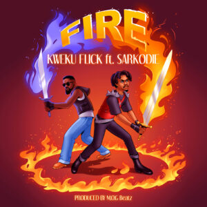 Kweku Flick Ft Sarkodie - Fire