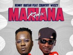 Kenny Guitar Ft Country Wizzy – Mariana Remix Kenny Guitar Ft Country Wizzy - Mariana Remix
