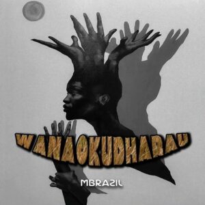 Mbrazil - Wanaokudharau